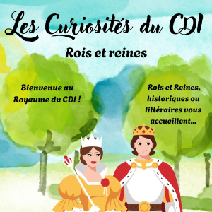 Les Curiosités du CDI - Rois et Reines